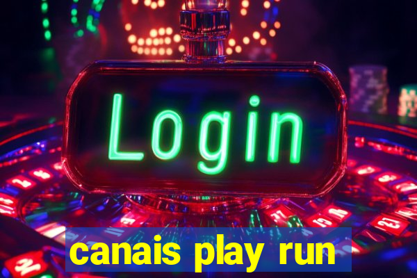 canais play run